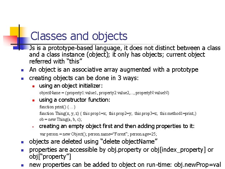 Classes and objects n n n Js is a prototype-based language, it does not