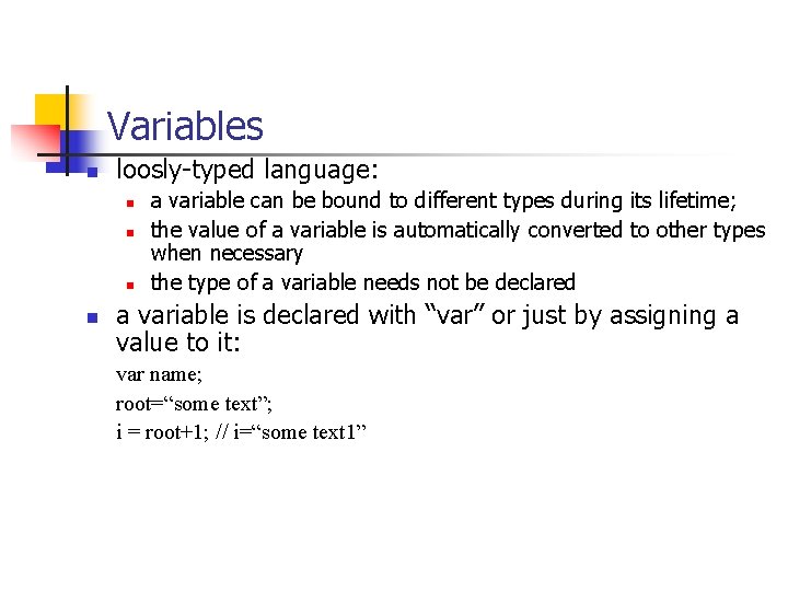 Variables n loosly-typed language: n n a variable can be bound to different types