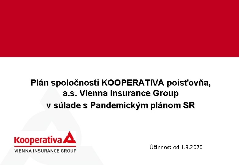 1 Plán spoločnosti KOOPERATIVA poisťovňa, a. s. Vienna Insurance Group v súlade s Pandemickým