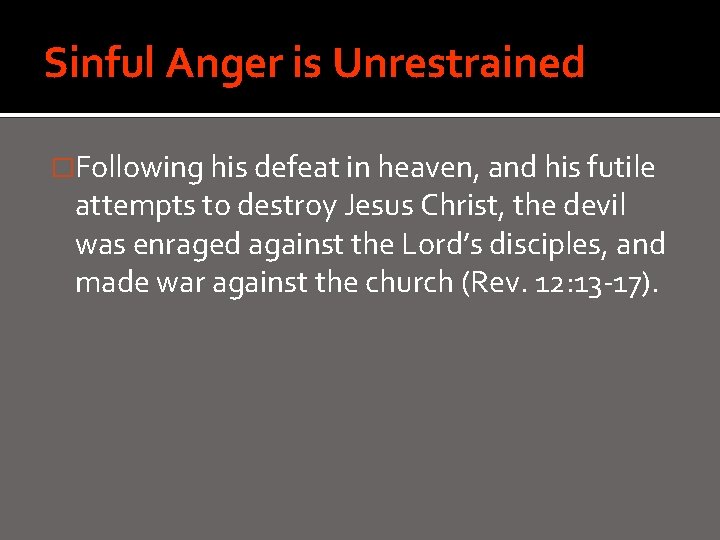 Sinful Anger is Unrestrained �Following his defeat in heaven, and his futile attempts to
