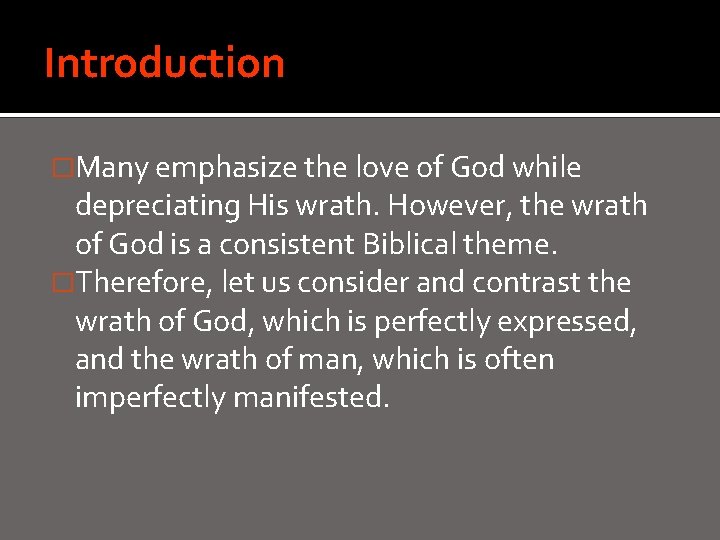 Introduction �Many emphasize the love of God while depreciating His wrath. However, the wrath