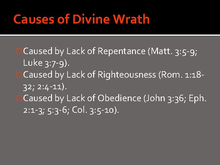 Causes of Divine Wrath �Caused by Lack of Repentance (Matt. 3: 5 -9; Luke