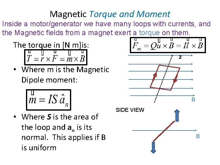 Magnetic Torque and Moment Inside a motor/generator we have many loops with currents, and