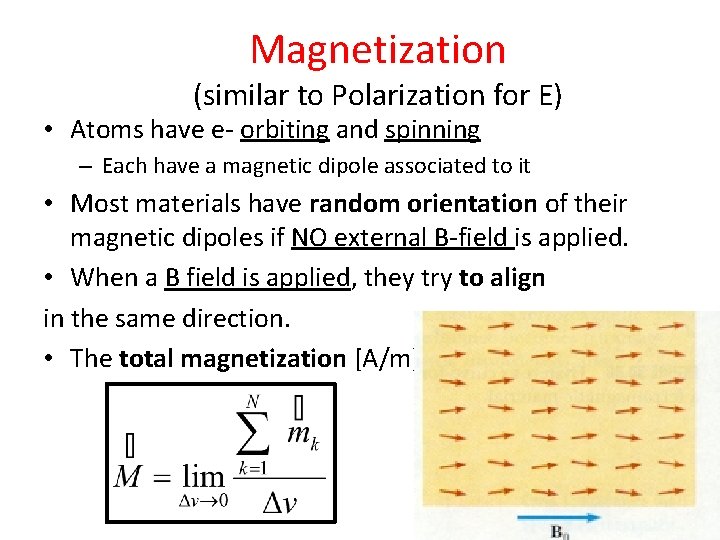 Magnetization (similar to Polarization for E) • Atoms have e- orbiting and spinning –