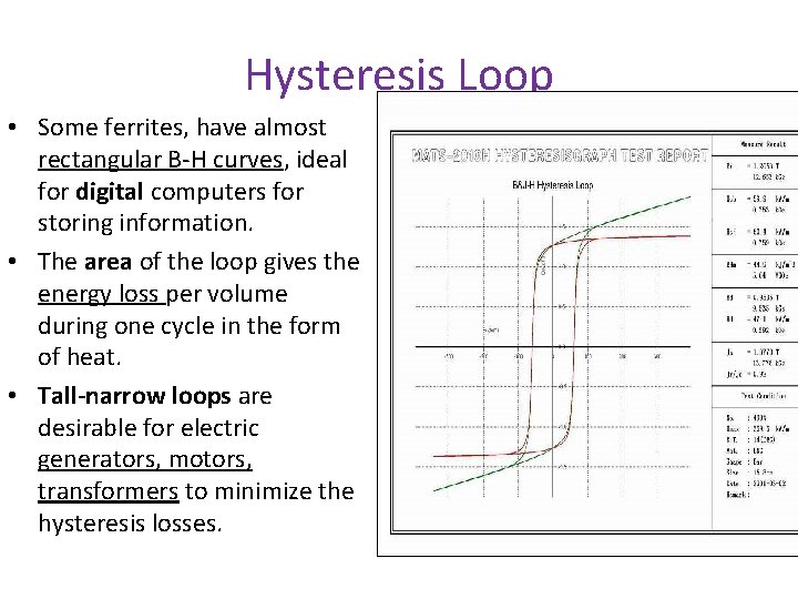 Hysteresis Loop • Some ferrites, have almost rectangular B-H curves, ideal for digital computers