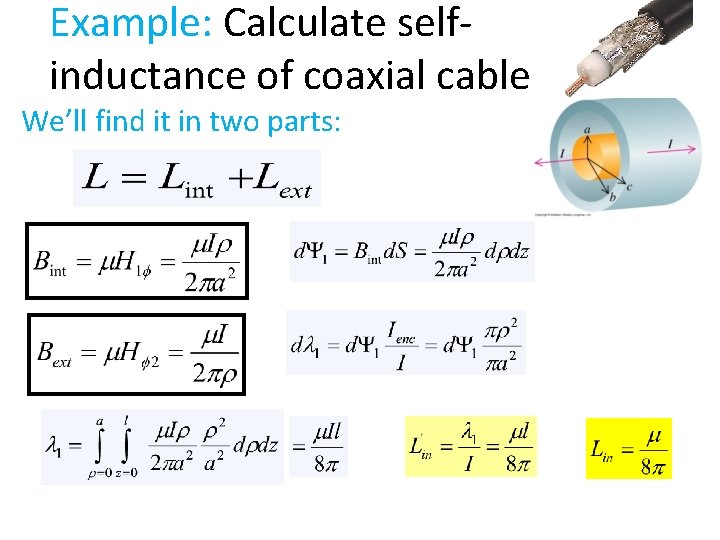 Example: Calculate selfinductance of coaxial cable We’ll find it in two parts: 