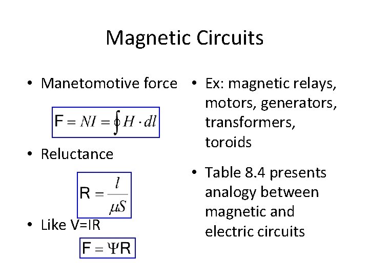 Magnetic Circuits • Manetomotive force • Ex: magnetic relays, motors, generators, transformers, toroids •