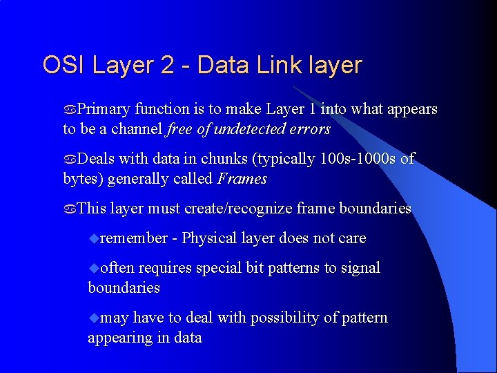 OSI Layer 2 - Data Link layer a. Primary function is to make Layer