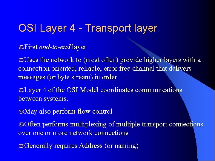 OSI Layer 4 - Transport layer a. First end-to-end layer a. Uses the network