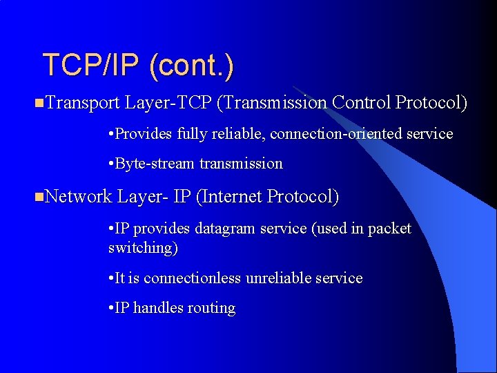 TCP/IP (cont. ) n. Transport Layer-TCP (Transmission Control Protocol) • Provides fully reliable, connection-oriented