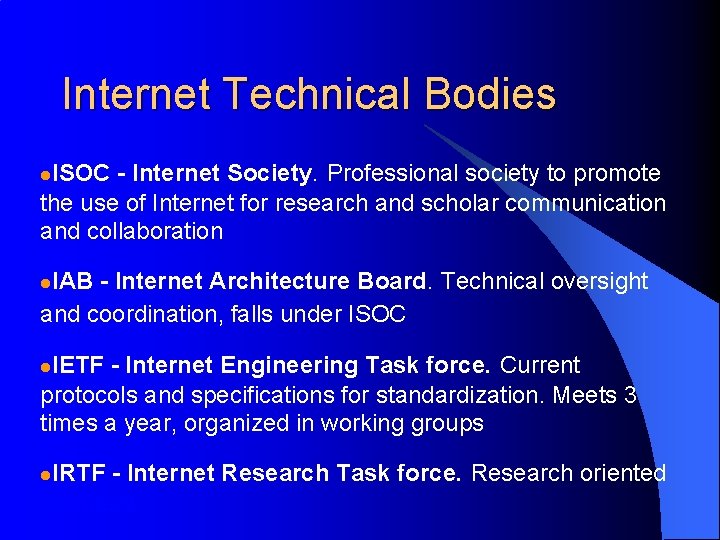 Internet Technical Bodies l. ISOC - Internet Society. Professional society to promote the use