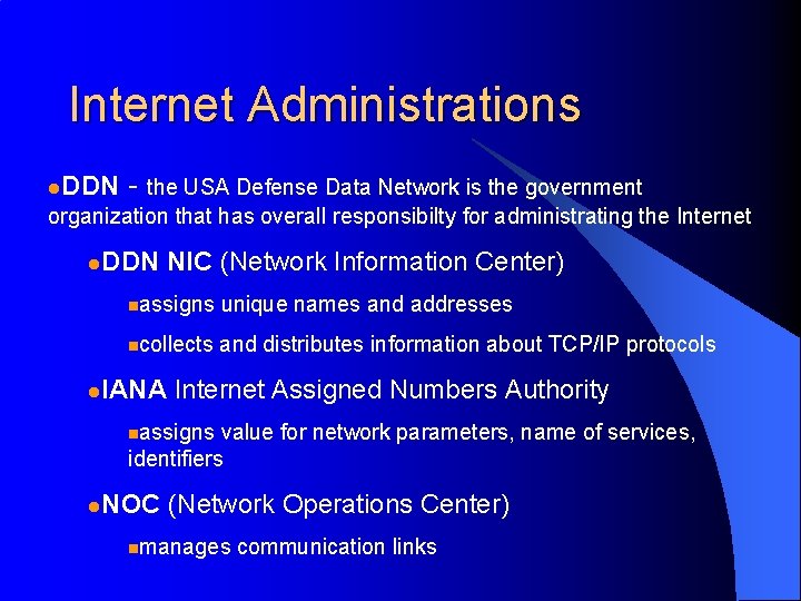 Internet Administrations l. DDN - the USA Defense Data Network is the government organization