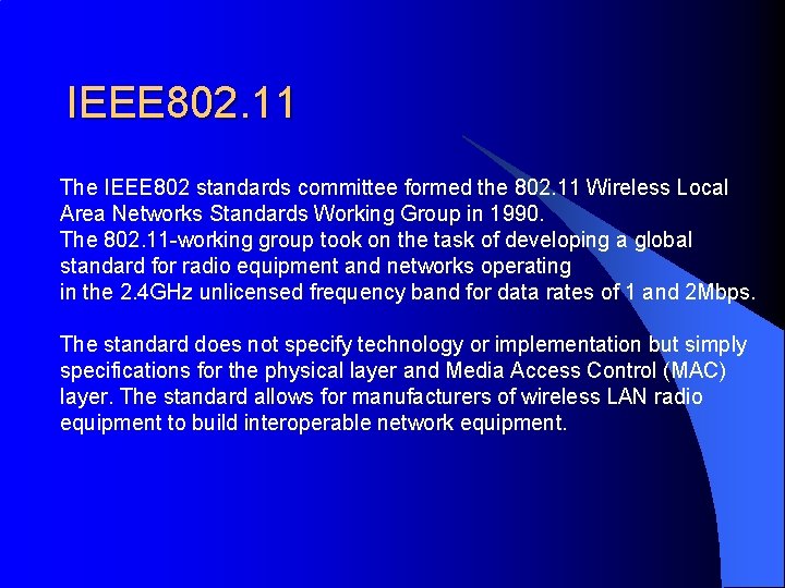 IEEE 802. 11 The IEEE 802 standards committee formed the 802. 11 Wireless Local