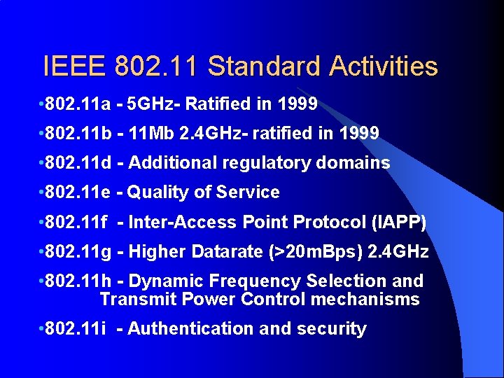 IEEE 802. 11 Standard Activities • 802. 11 a - 5 GHz- Ratified in