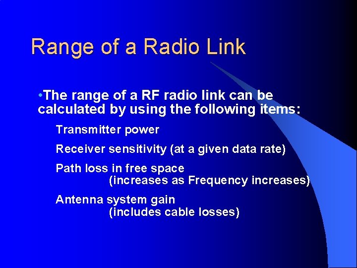 Range of a Radio Link • The range of a RF radio link can