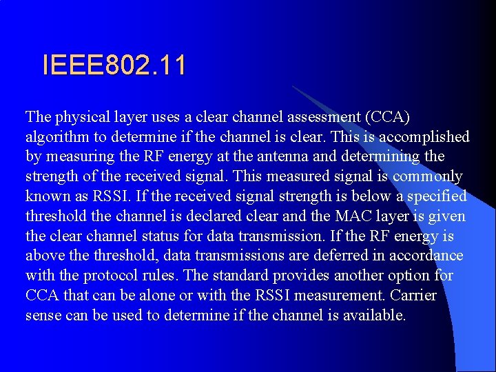 IEEE 802. 11 The physical layer uses a clear channel assessment (CCA) algorithm to