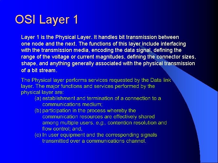 OSI Layer 1 is the Physical Layer. It handles bit transmission between one node