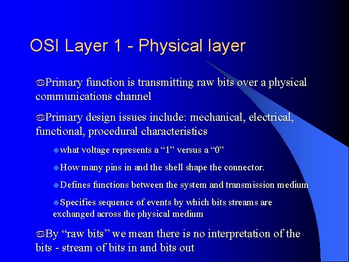 OSI Layer 1 - Physical layer a. Primary function is transmitting raw bits over