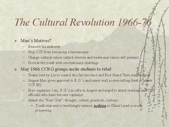 The Cultural Revolution 1966 -76 v Mao’s Motives? – – v Reassert his authority