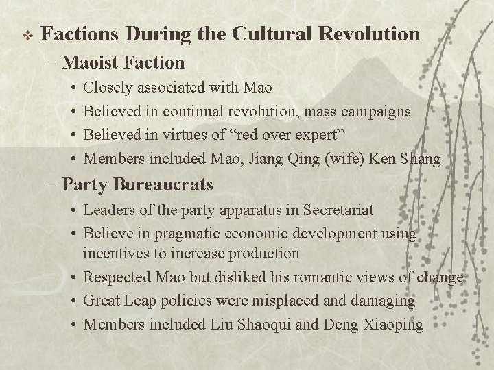 v Factions During the Cultural Revolution – Maoist Faction • • Closely associated with
