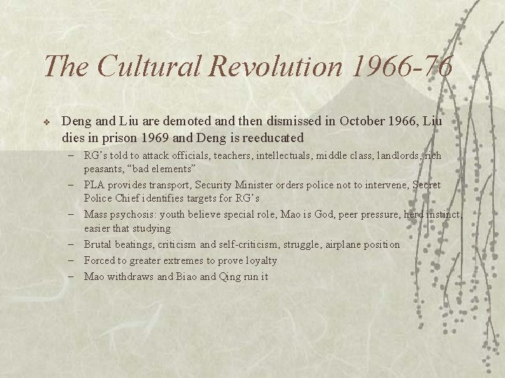 The Cultural Revolution 1966 -76 v Deng and Liu are demoted and then dismissed