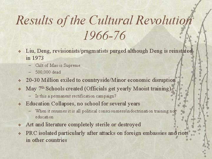 Results of the Cultural Revolution 1966 -76 v Liu, Deng, revisionists/pragmatists purged although Deng