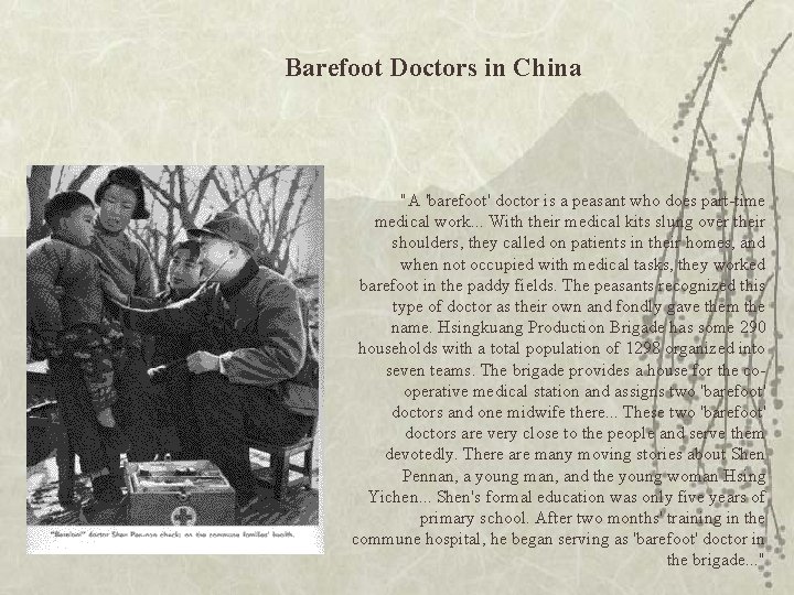 Barefoot Doctors in China "A 'barefoot' doctor is a peasant who does part-time medical