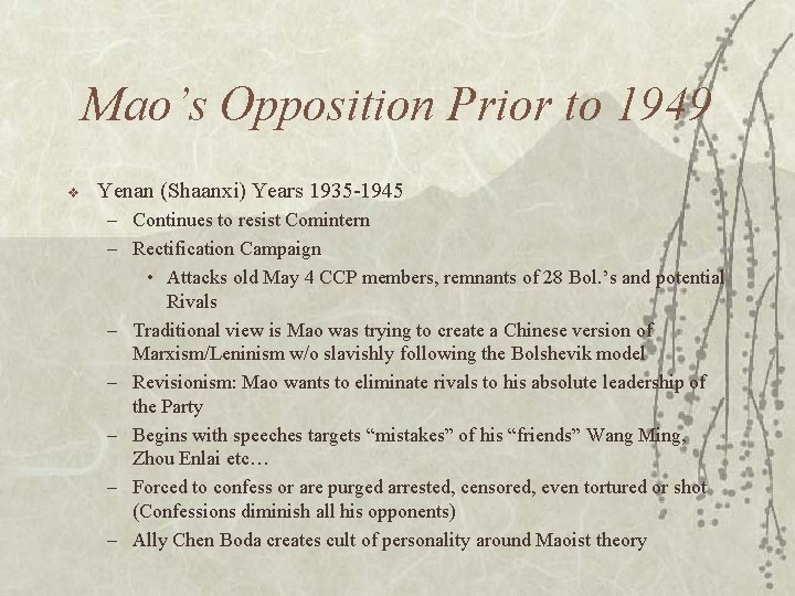Mao’s Opposition Prior to 1949 v Yenan (Shaanxi) Years 1935 -1945 – Continues to