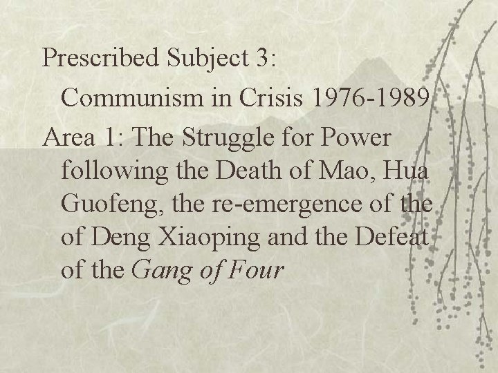 Prescribed Subject 3: Communism in Crisis 1976 -1989 Area 1: The Struggle for Power