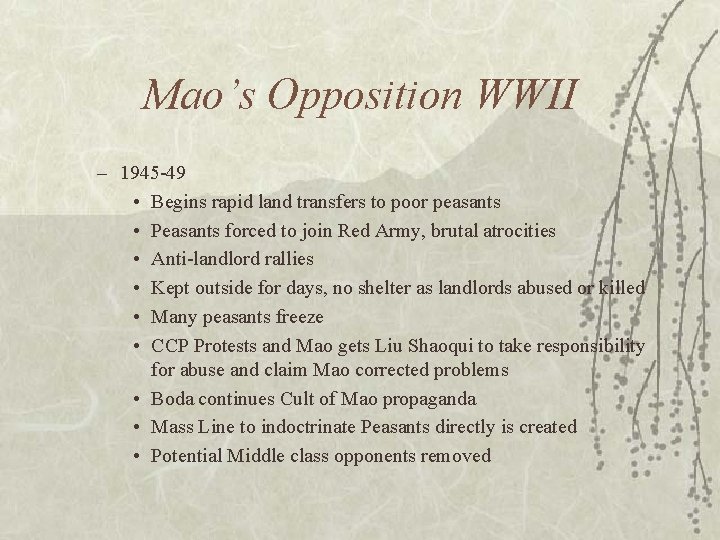 Mao’s Opposition WWII – 1945 -49 • Begins rapid land transfers to poor peasants