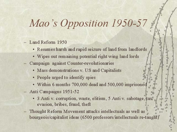 Mao’s Opposition 1950 -57 – Land Reform 1950 • Resumes harsh and rapid seizure