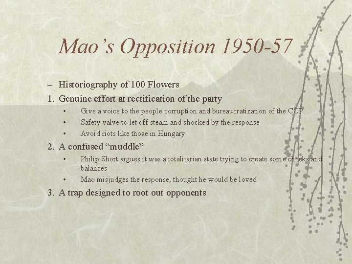 Mao’s Opposition 1950 -57 – Historiography of 100 Flowers 1. Genuine effort at rectification