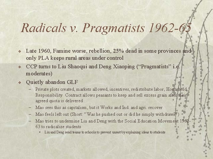 Radicals v. Pragmatists 1962 -65 v v v Late 1960, Famine worse, rebellion, 25%