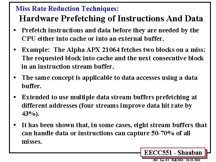 Miss Rate Reduction Techniques: Hardware Prefetching of Instructions And Data • Prefetch instructions and
