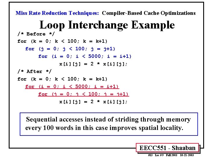 Miss Rate Reduction Techniques: Compiler-Based Cache Optimizations Loop Interchange Example /* Before */ for