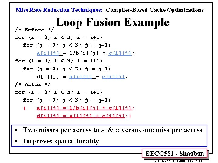 Miss Rate Reduction Techniques: Compiler-Based Cache Optimizations Loop Fusion Example /* Before */ for