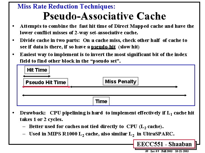 Miss Rate Reduction Techniques: Pseudo-Associative Cache • • • Attempts to combine the fast