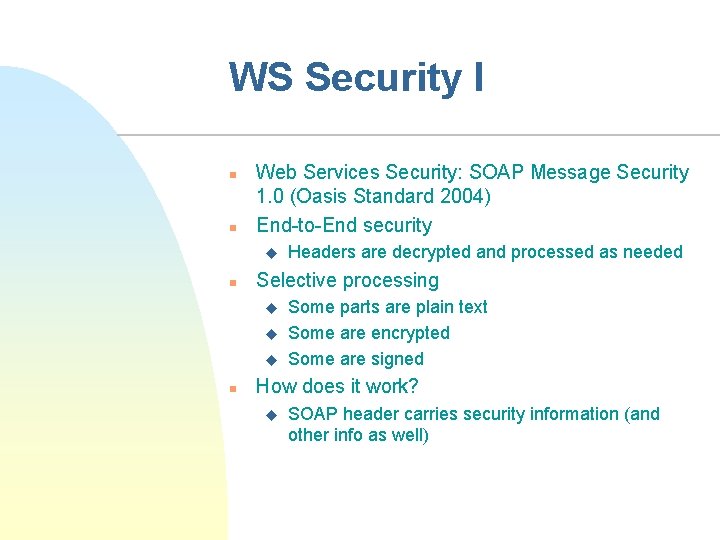 WS Security I n n Web Services Security: SOAP Message Security 1. 0 (Oasis