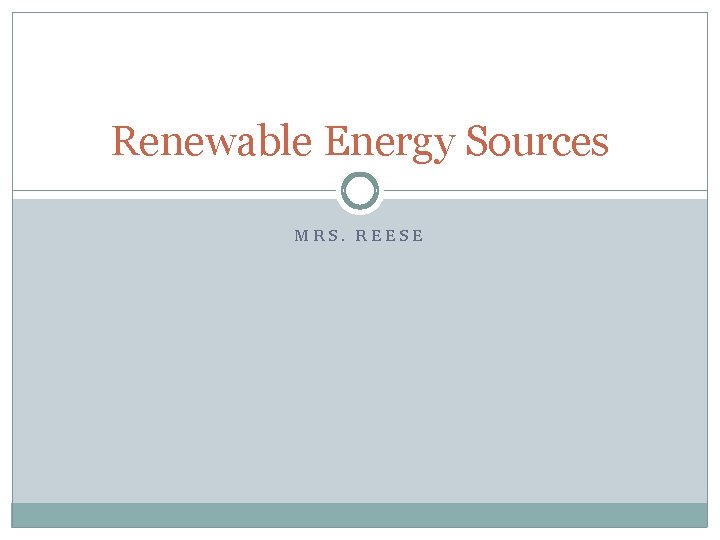 Renewable Energy Sources MRS. REESE 