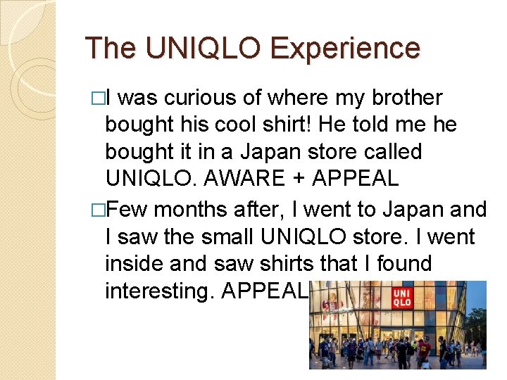 The UNIQLO Experience �I was curious of where my brother bought his cool shirt!