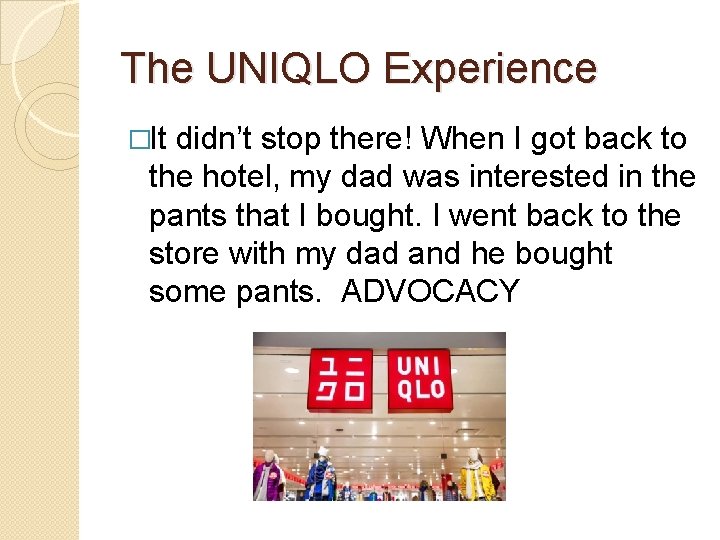 The UNIQLO Experience �It didn’t stop there! When I got back to the hotel,