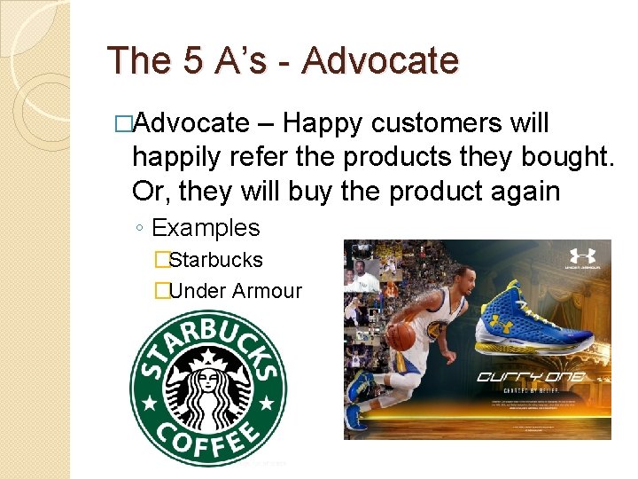 The 5 A’s - Advocate �Advocate – Happy customers will happily refer the products