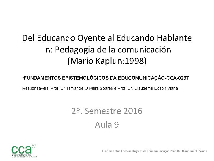 Del Educando Oyente al Educando Hablante In: Pedagogia de la comunicación (Mario Kaplun: 1998)