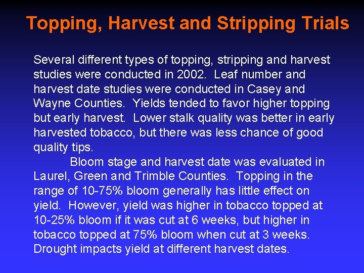 Topping, Harvest and Stripping Trials Several different types of topping, stripping and harvest studies