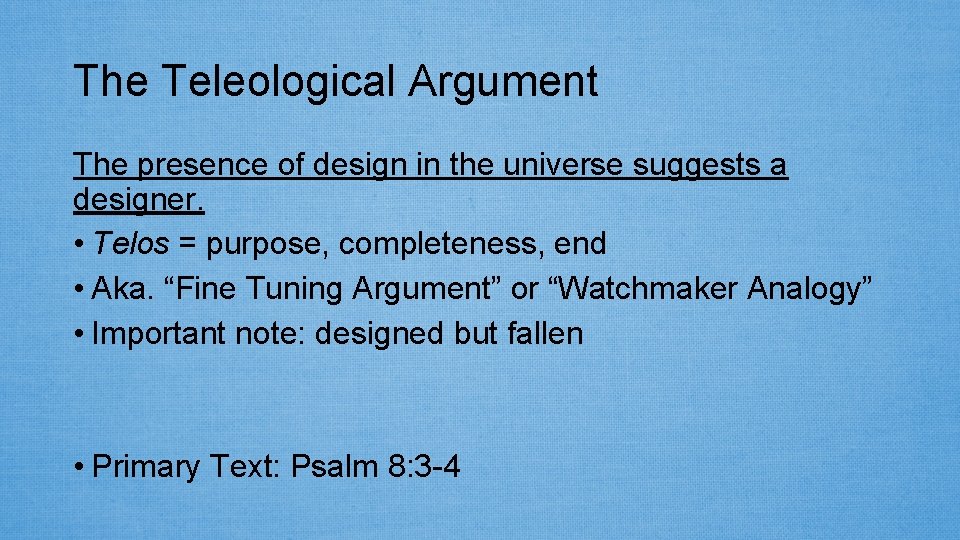 The Teleological Argument The presence of design in the universe suggests a designer. •