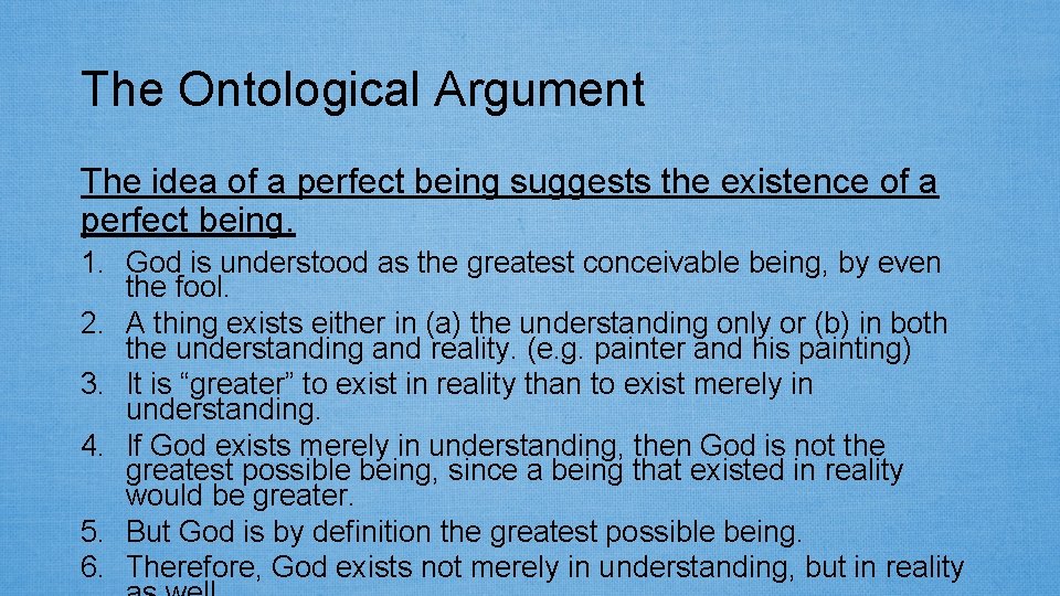 The Ontological Argument The idea of a perfect being suggests the existence of a