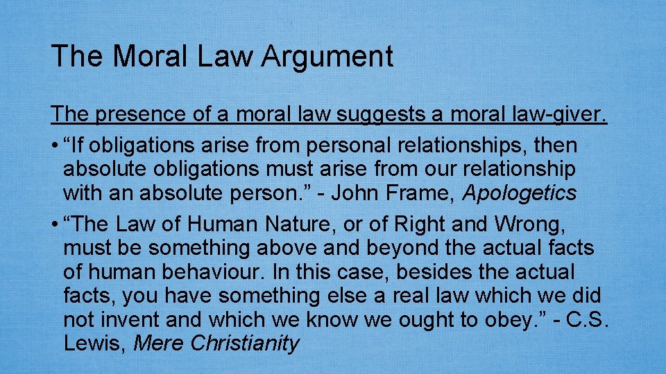 The Moral Law Argument The presence of a moral law suggests a moral law-giver.