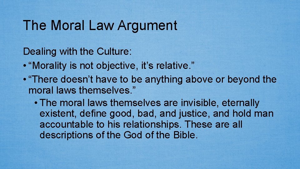 The Moral Law Argument Dealing with the Culture: • “Morality is not objective, it’s