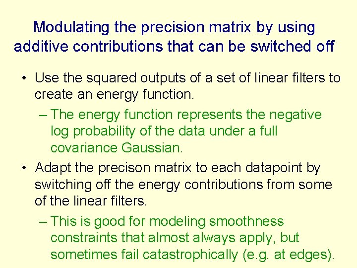 Modulating the precision matrix by using additive contributions that can be switched off •