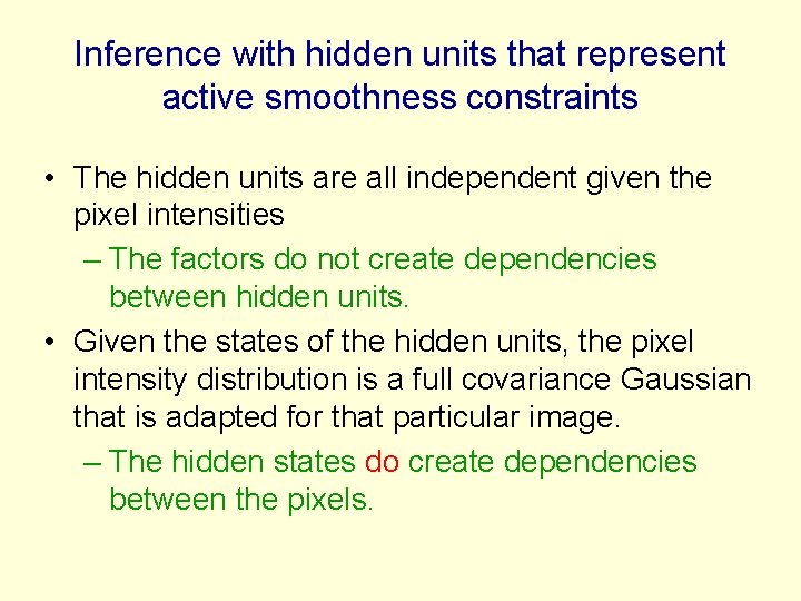 Inference with hidden units that represent active smoothness constraints • The hidden units are